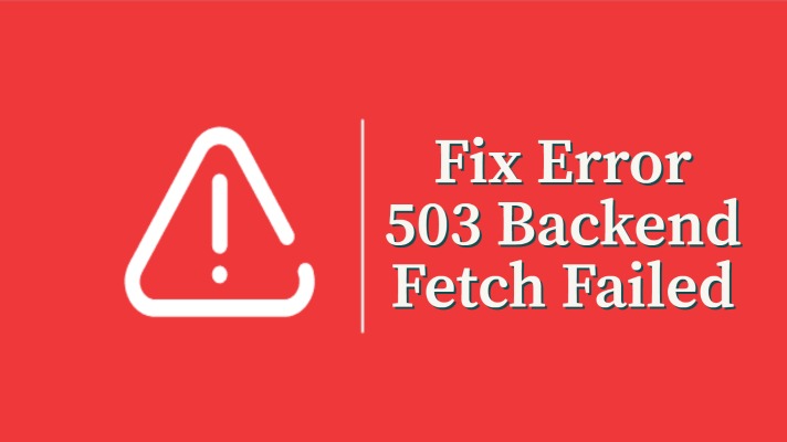 Fix Error 503 Backend Fetch Failed