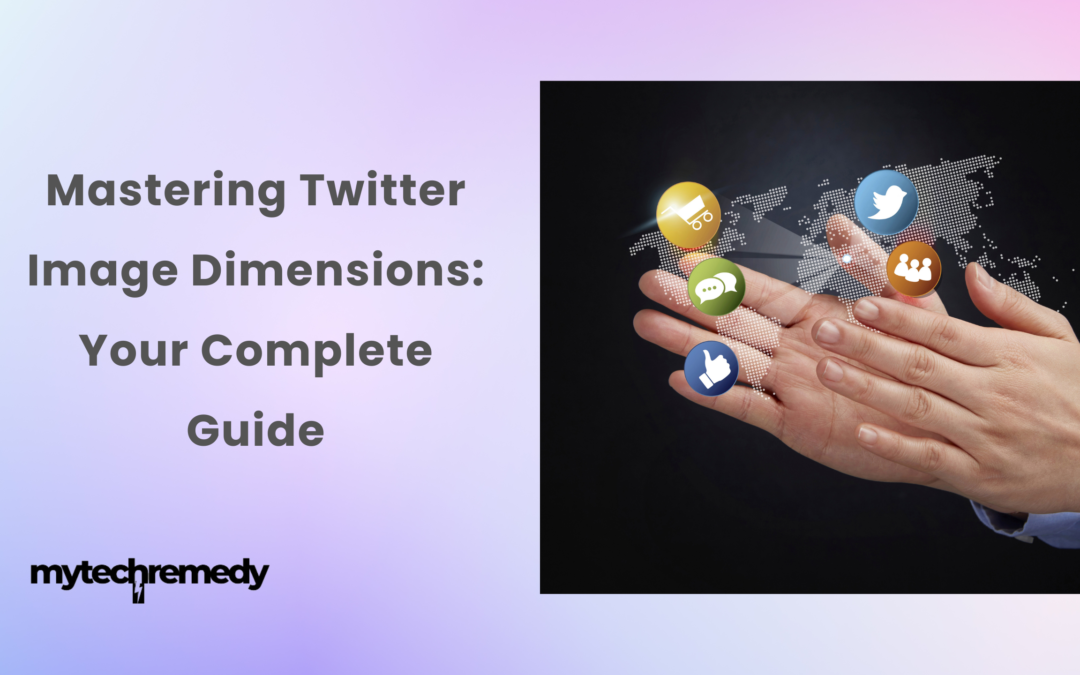 Mastering Twitter Image Dimensions: Your Complete Guide